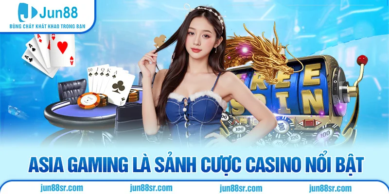 Casino 3 Asia Gaming là sảnh cược casino nổi bật