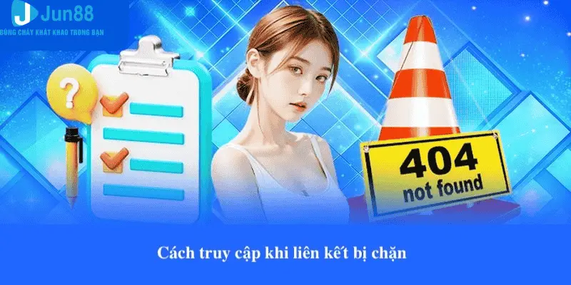 Đăng Nhập Jun88 | Cách Thức Truy Cập Tài Khoản Siêu Tốc 2025 2 Cách truy cập vào trang chủ khi liên kết bị chặn